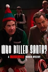 Who Killed Santa? A Murderville Murder Mystery (2022)